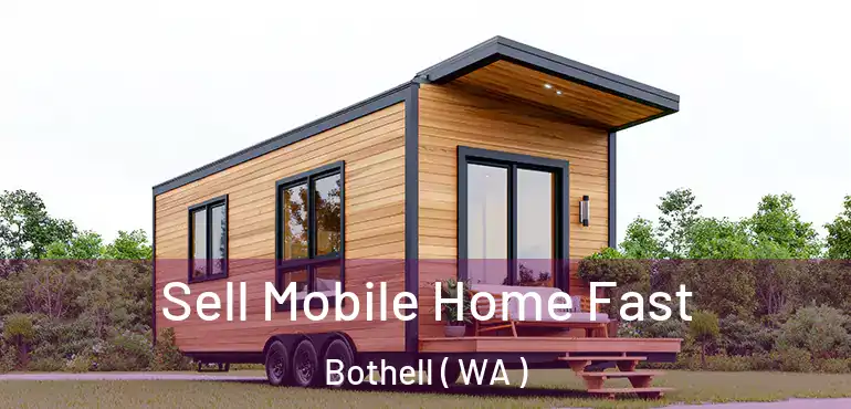  Sell Mobile Home Fast Bothell ( WA )