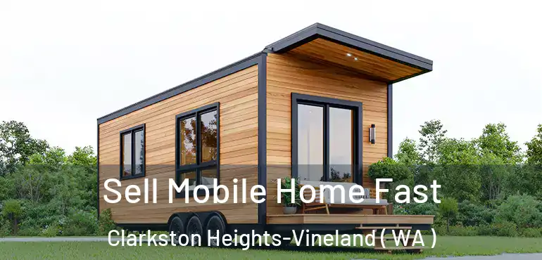  Sell Mobile Home Fast Clarkston Heights-Vineland ( WA )