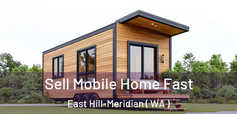  Sell Mobile Home Fast East Hill-Meridian ( WA )