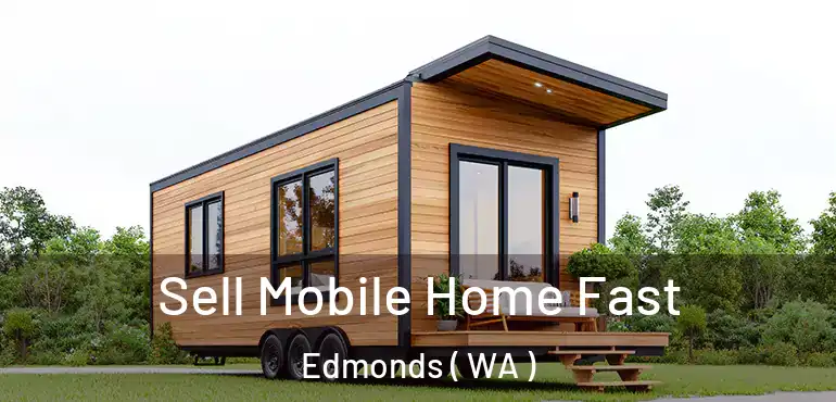  Sell Mobile Home Fast Edmonds ( WA )