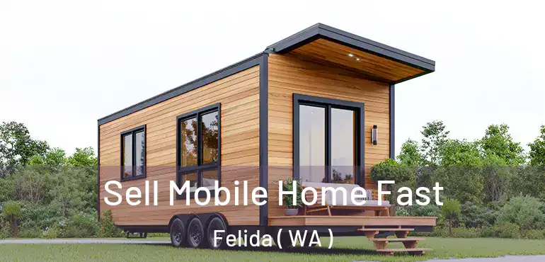  Sell Mobile Home Fast Felida ( WA )