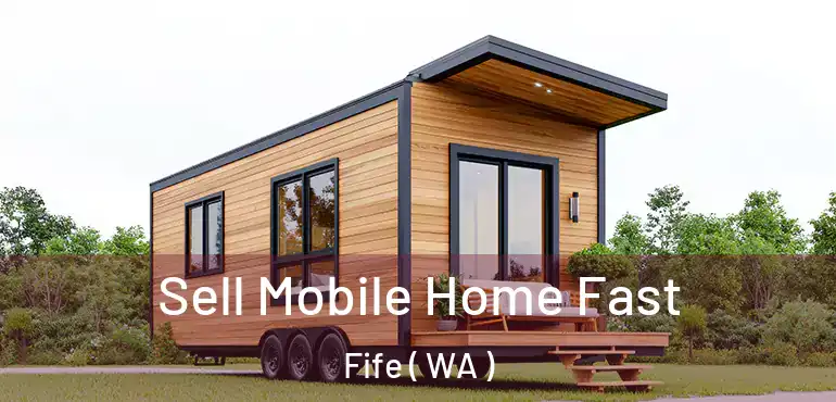  Sell Mobile Home Fast Fife ( WA )