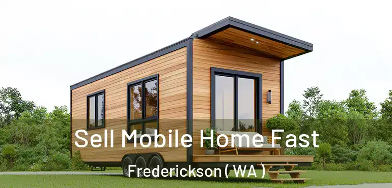  Sell Mobile Home Fast Frederickson ( WA )