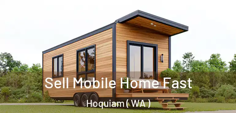  Sell Mobile Home Fast Hoquiam ( WA )