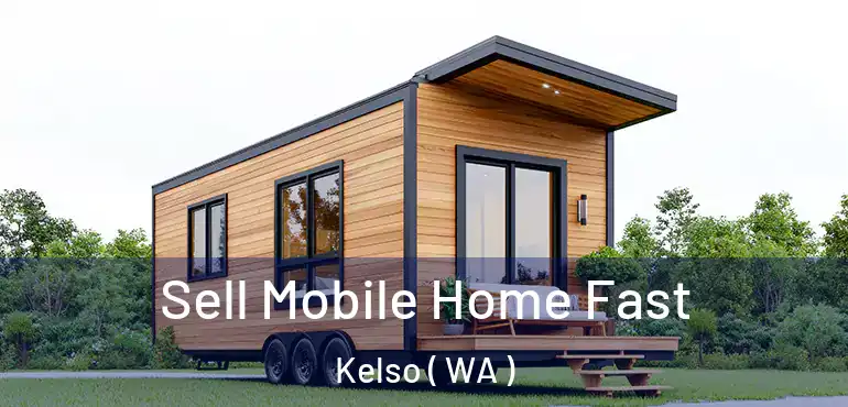  Sell Mobile Home Fast Kelso ( WA )