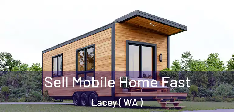 Sell Mobile Home Fast Lacey ( WA )
