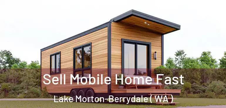  Sell Mobile Home Fast Lake Morton-Berrydale ( WA )