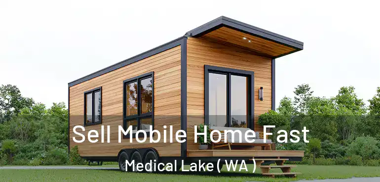  Sell Mobile Home Fast Medical Lake ( WA )