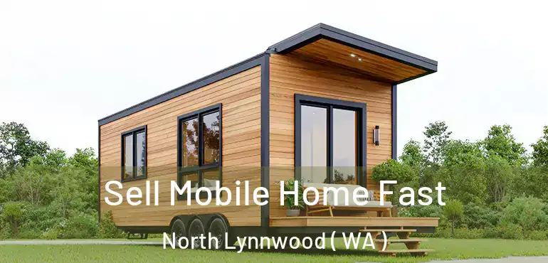  Sell Mobile Home Fast North Lynnwood ( WA )