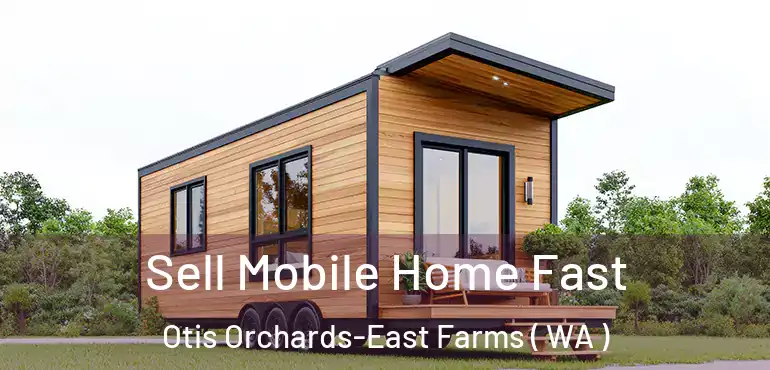  Sell Mobile Home Fast Otis Orchards-East Farms ( WA )