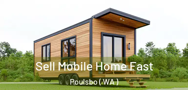 Sell Mobile Home Fast Poulsbo ( WA )