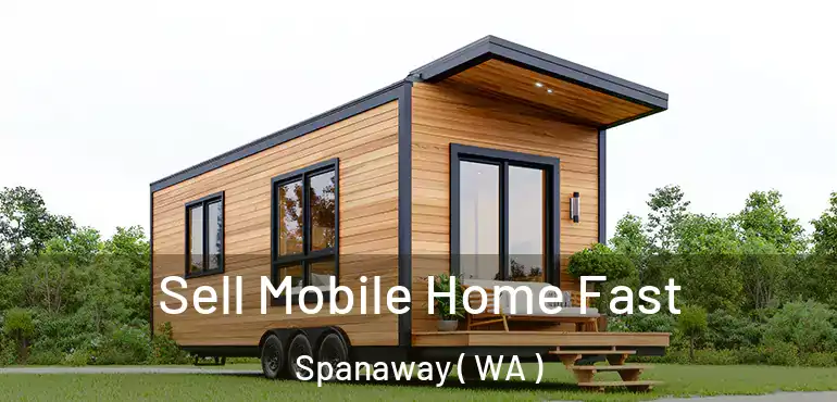  Sell Mobile Home Fast Spanaway ( WA )