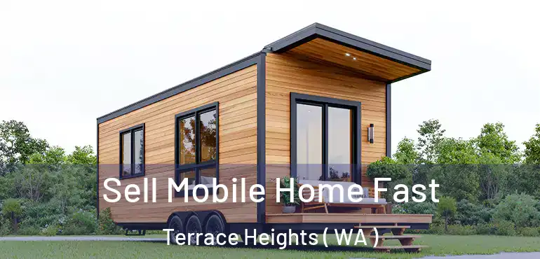  Sell Mobile Home Fast Terrace Heights ( WA )