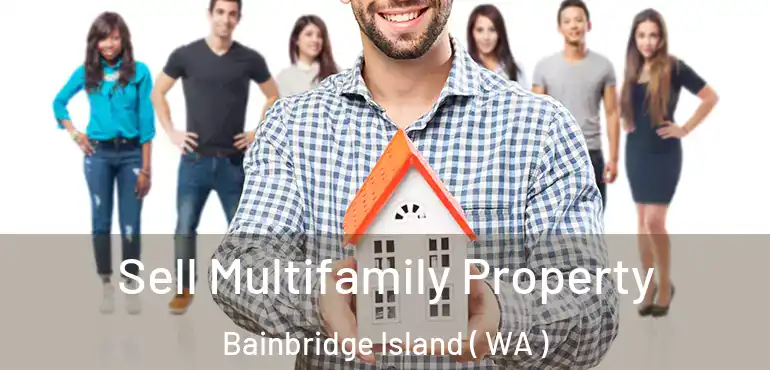  Sell Multifamily Property Bainbridge Island ( WA )