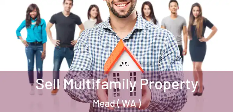  Sell Multifamily Property Mead ( WA )