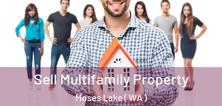  Sell Multifamily Property Moses Lake ( WA )