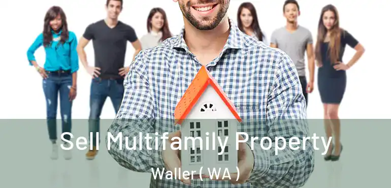  Sell Multifamily Property Waller ( WA )