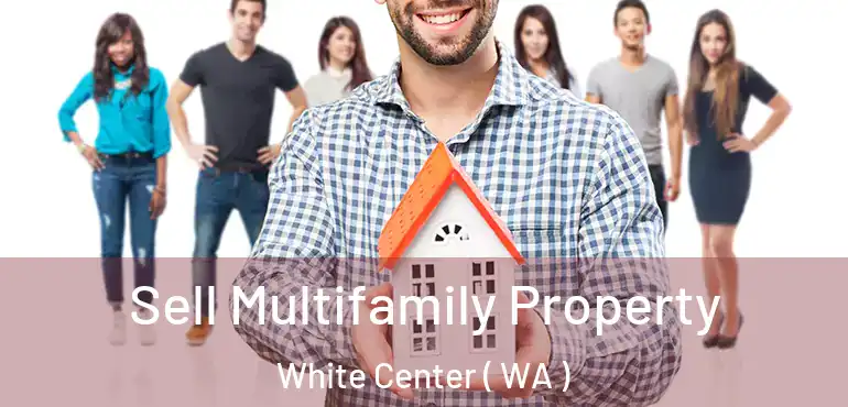  Sell Multifamily Property White Center ( WA )