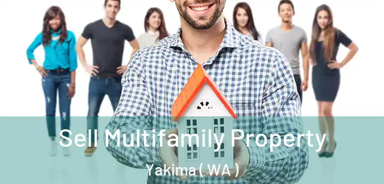  Sell Multifamily Property Yakima ( WA )