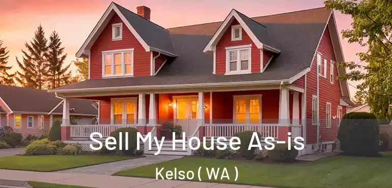  Sell My House As-is Kelso ( WA )
