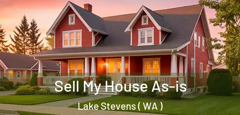  Sell My House As-is Lake Stevens ( WA )