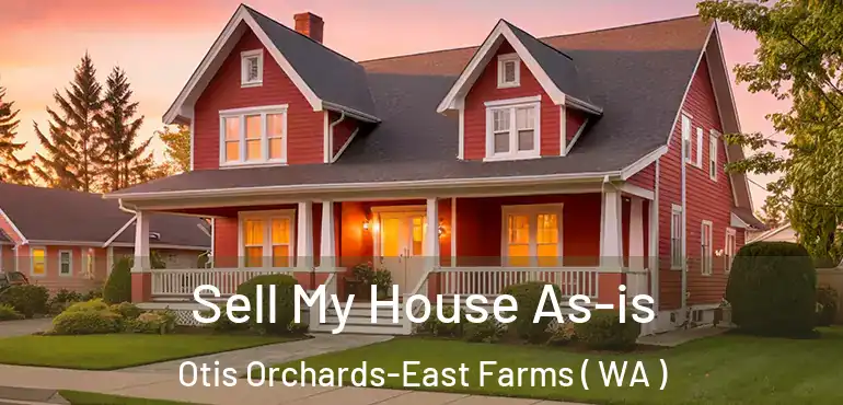  Sell My House As-is Otis Orchards-East Farms ( WA )
