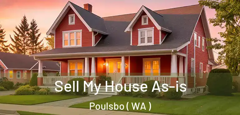  Sell My House As-is Poulsbo ( WA )