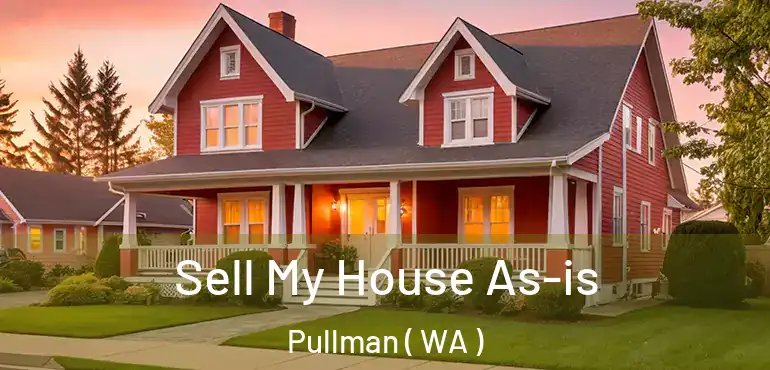  Sell My House As-is Pullman ( WA )