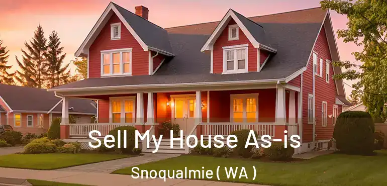  Sell My House As-is Snoqualmie ( WA )
