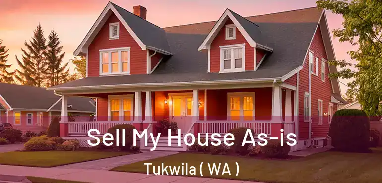  Sell My House As-is Tukwila ( WA )