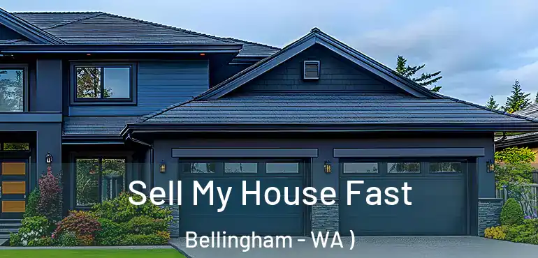  Sell My House Fast Bellingham - WA )
