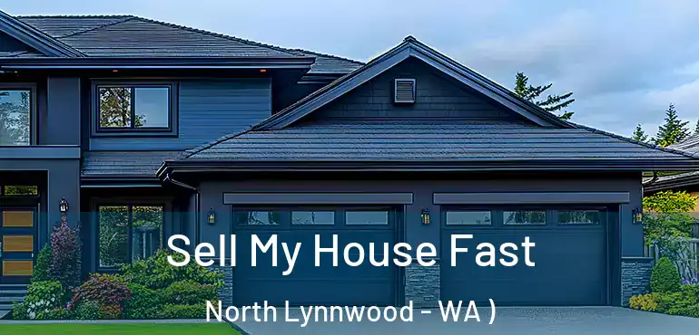  Sell My House Fast North Lynnwood - WA )
