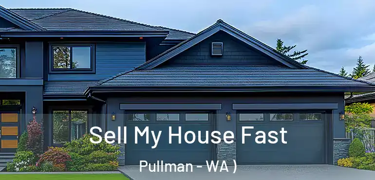  Sell My House Fast Pullman - WA )