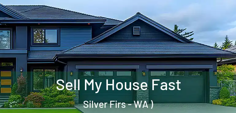 Sell My House Fast Silver Firs - WA )