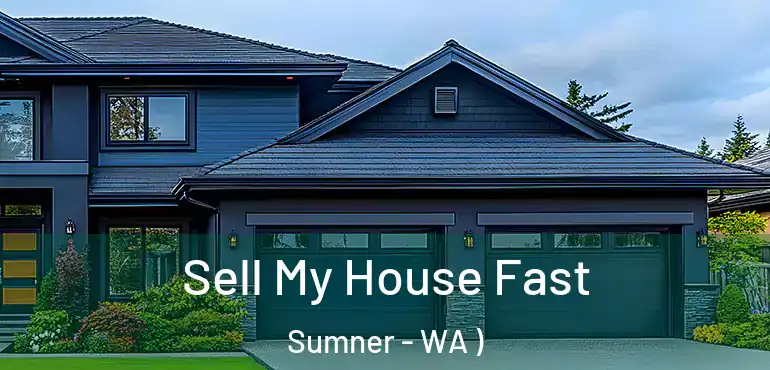  Sell My House Fast Sumner - WA )