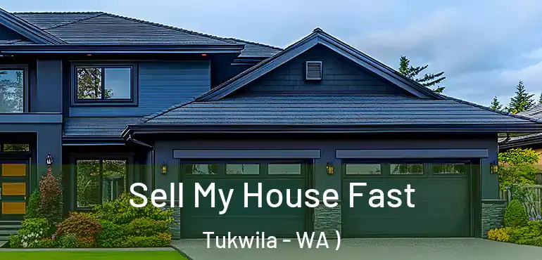  Sell My House Fast Tukwila - WA )