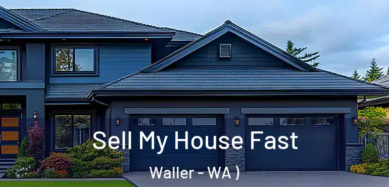  Sell My House Fast Waller - WA )