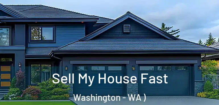  Sell My House Fast Washington - WA )