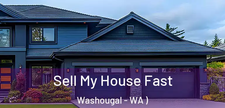  Sell My House Fast Washougal - WA )