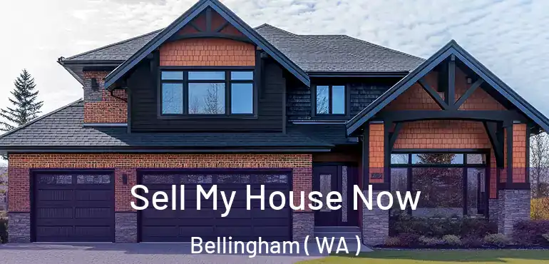  Sell My House Now Bellingham ( WA )