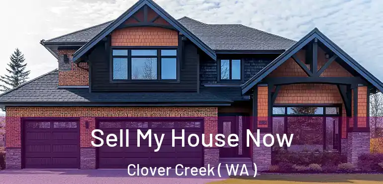  Sell My House Now Clover Creek ( WA )