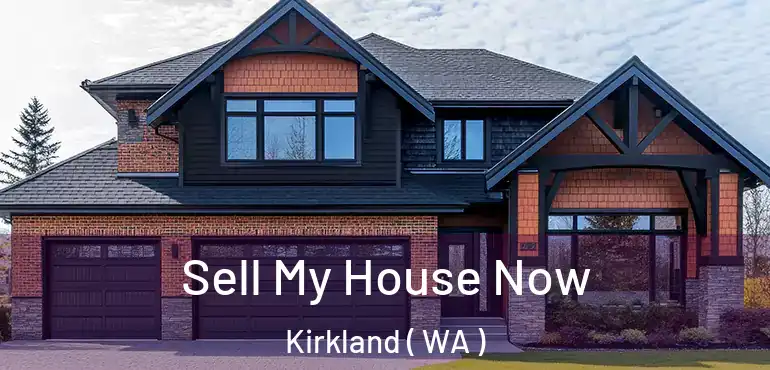  Sell My House Now Kirkland ( WA )