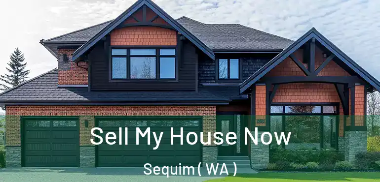  Sell My House Now Sequim ( WA )