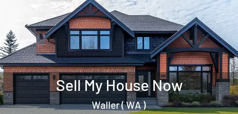  Sell My House Now Waller ( WA )
