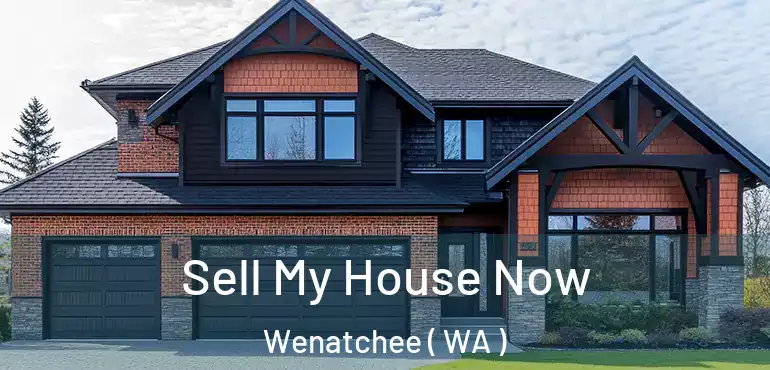  Sell My House Now Wenatchee ( WA )