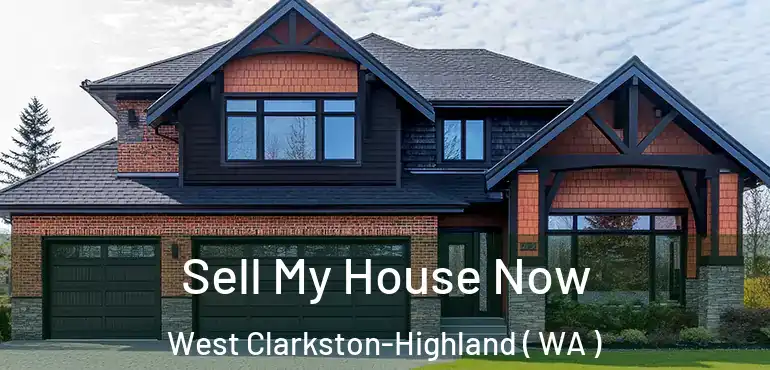  Sell My House Now West Clarkston-Highland ( WA )