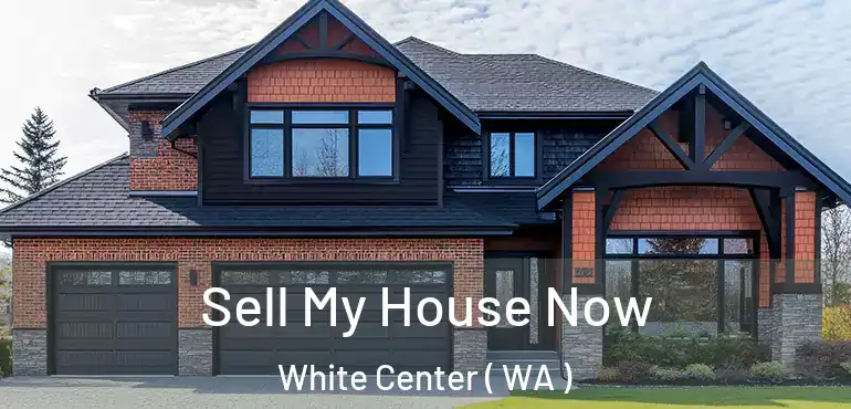  Sell My House Now White Center ( WA )