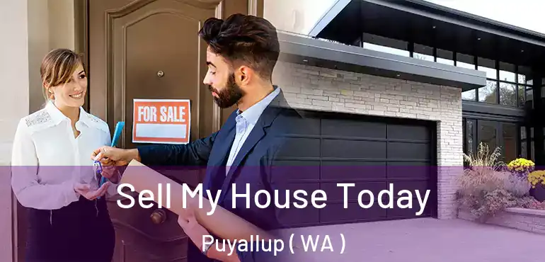  Sell My House Today Puyallup ( WA )