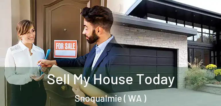  Sell My House Today Snoqualmie ( WA )