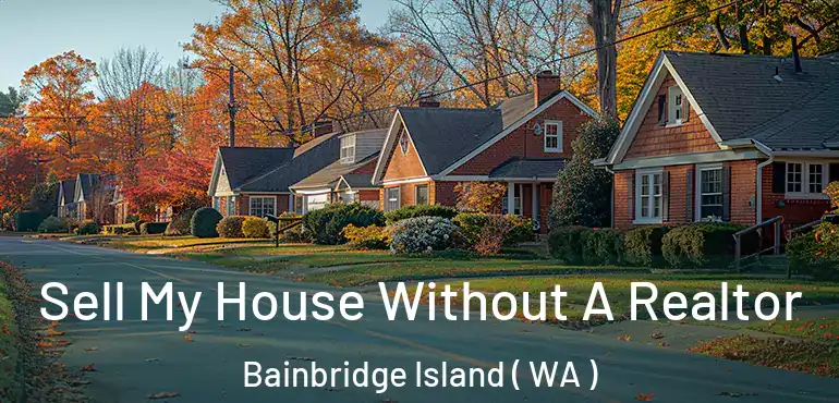  Sell My House Without A Realtor Bainbridge Island ( WA )